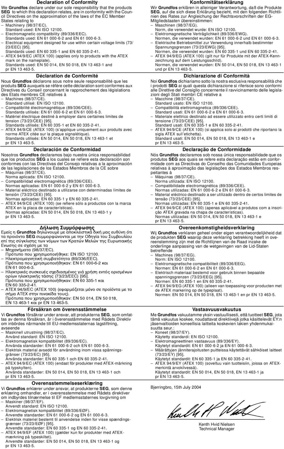 Electrical equipment designed for use within certain voltage limits (73/ 23/EEC) [95]. Standards used: EN 60 335-1 and EN 60 335-2-41.