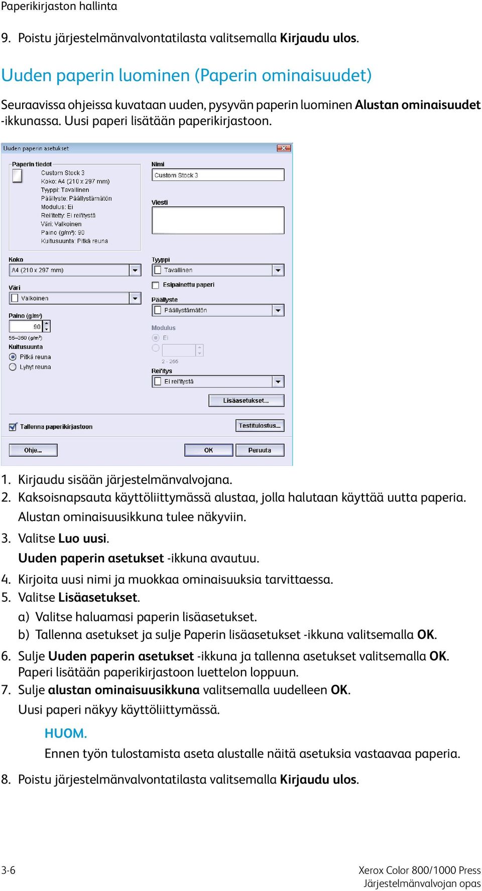 Kirjaudu sisään järjestelmänvalvojana. 2. Kaksoisnapsauta käyttöliittymässä alustaa, jolla halutaan käyttää uutta paperia. Alustan ominaisuusikkuna tulee näkyviin. 3. Valitse Luo uusi.