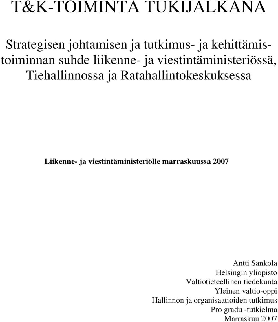 viestintäministeriölle marraskuussa 2007 Antti Sankola Helsingin yliopisto Valtiotieteellinen