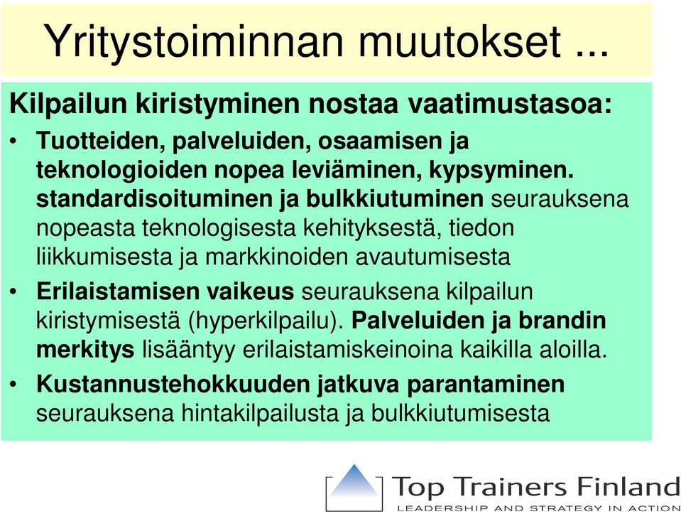 standardisoituminen ja bulkkiutuminen seurauksena nopeasta teknologisesta kehityksestä, tiedon liikkumisesta ja markkinoiden