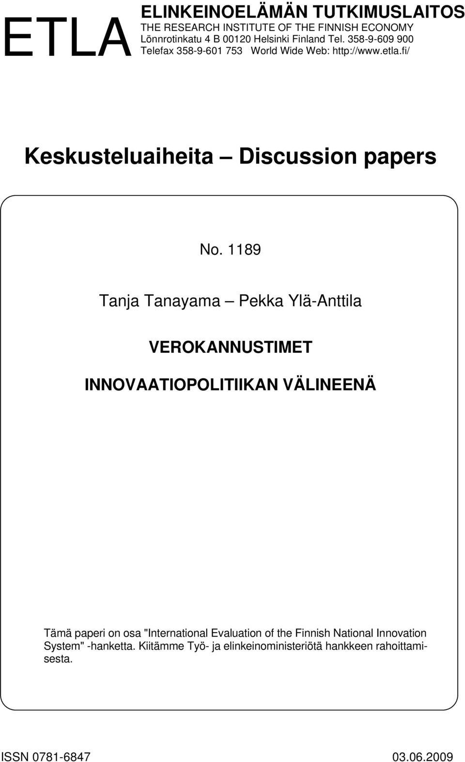 1189 Tanja Tanayama Pekka Ylä-Anttila VEROKANNUSTIMET INNOVAATIOPOLITIIKAN VÄLINEENÄ Tämä paperi on osa "International