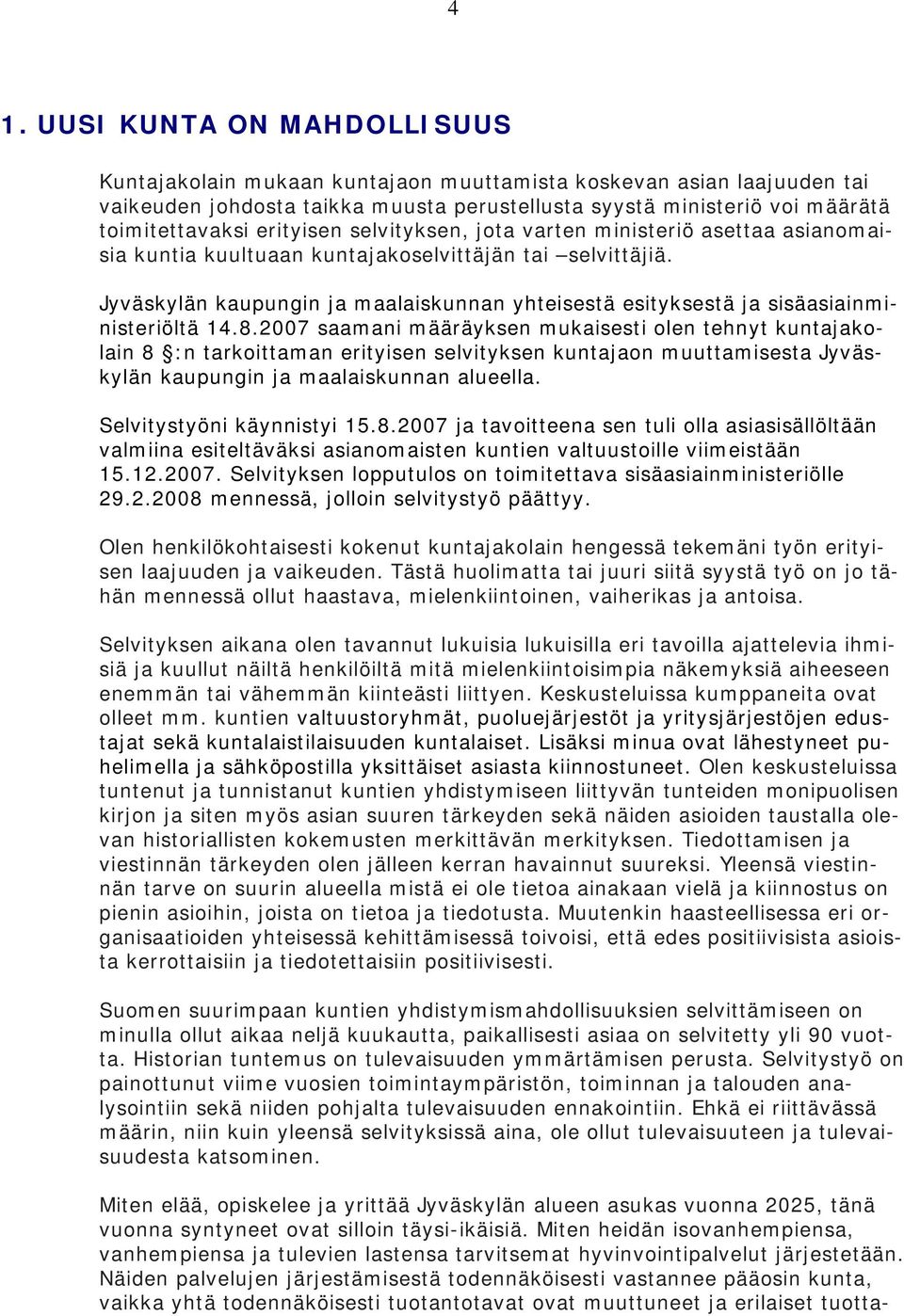 Jyväskylän kaupungin ja maalaiskunnan yhteisestä esityksestä ja sisäasiainministeriöltä 14.8.