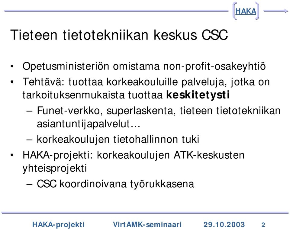 superlaskenta, tieteen tietotekniikan asiantuntijapalvelut korkeakoulujen tietohallinnon tuki