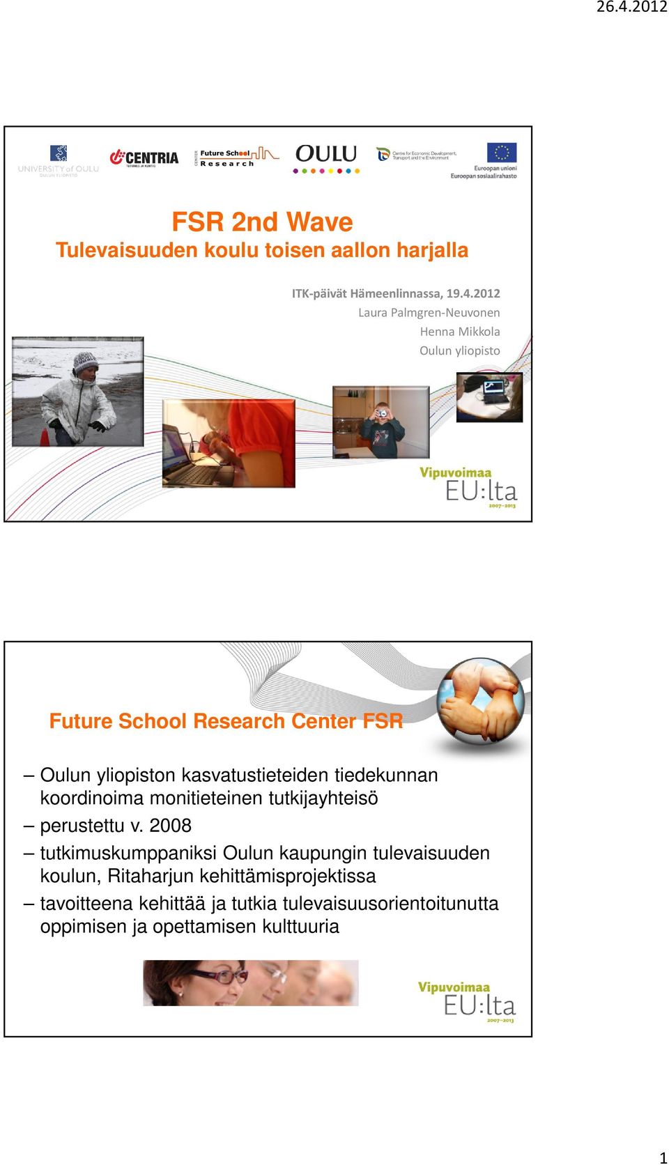 kasvatustieteiden tiedekunnan koordinoima monitieteinen tutkijayhteisö perustettu v.