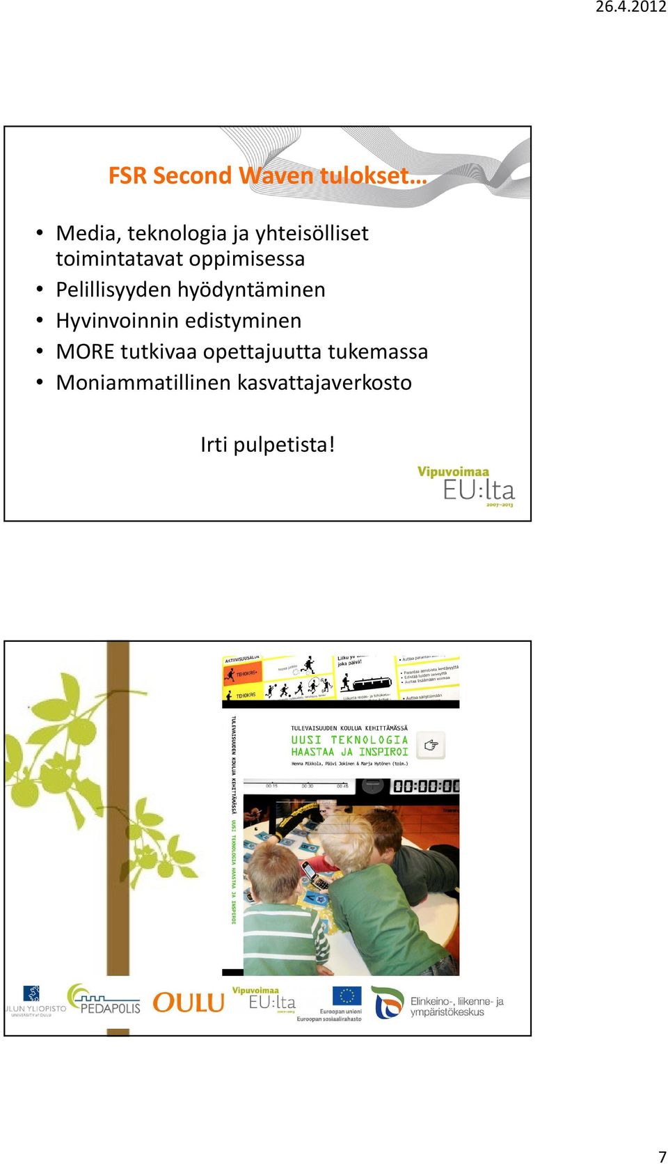 tutkivaa opettajuutta tukemassa Moniammatillinen kasvattajaverkosto Irti
