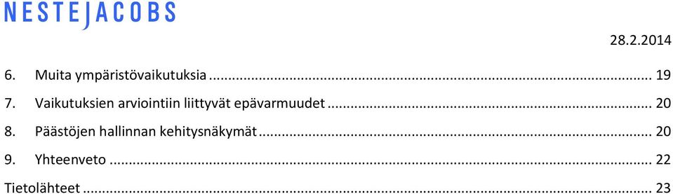 epävarmuudet... 20 8.