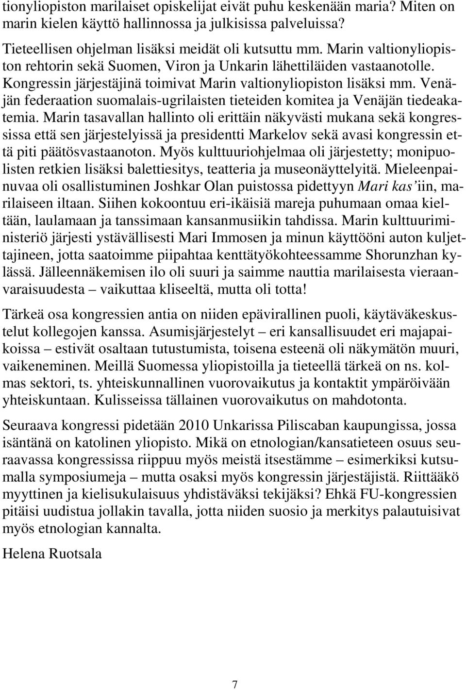 Venäjän federaation suomalais-ugrilaisten tieteiden komitea ja Venäjän tiedeakatemia.