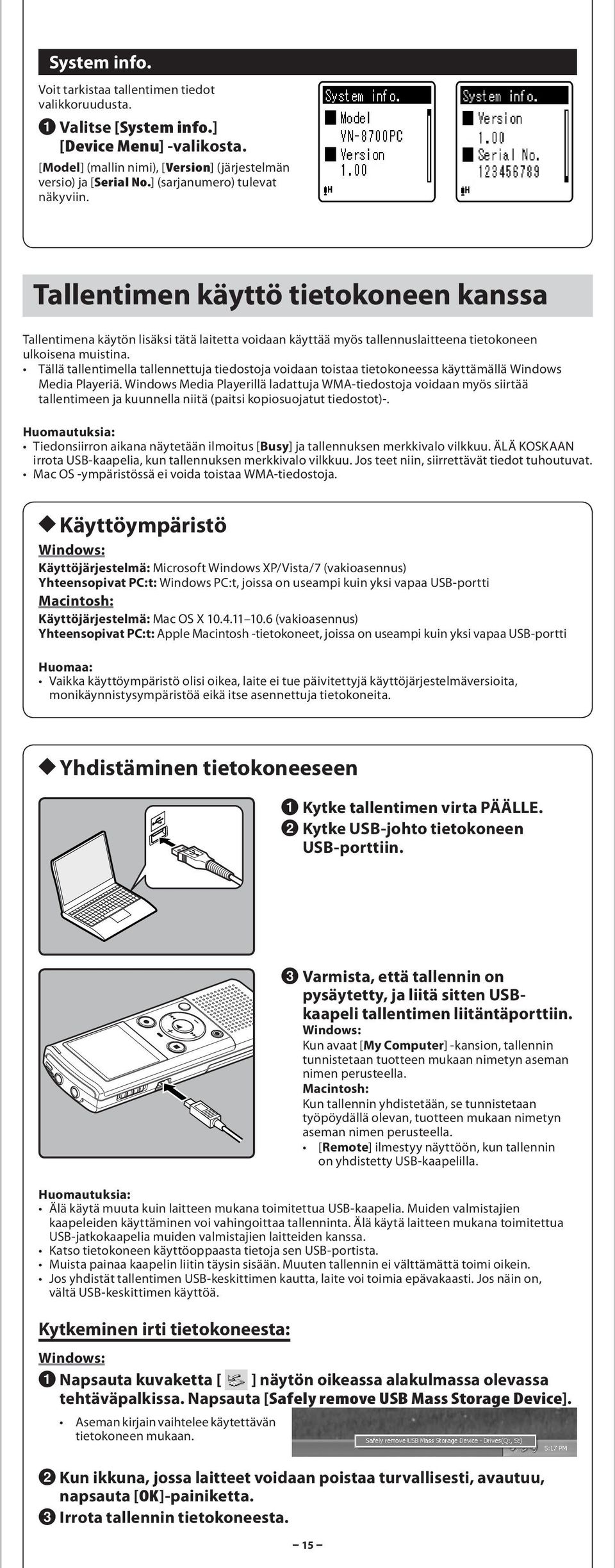 Tällä tllentimell tllennettuj tiedostoj voidn toist tietokoneess käyttämällä Windows Medi Plyeriä.