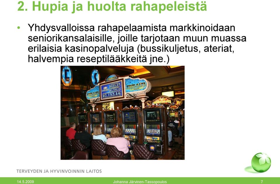 muassa erilaisia kasinopalveluja (bussikuljetus, ateriat,