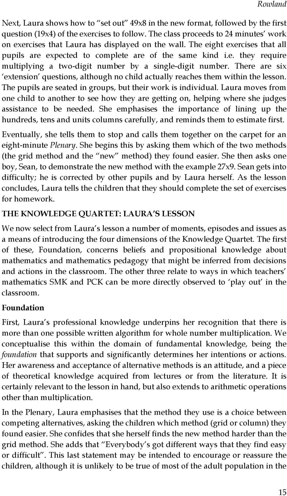 There are six extension questions, although no child actually reaches them within the lesson. The pupils are seated in groups, but their work is individual.