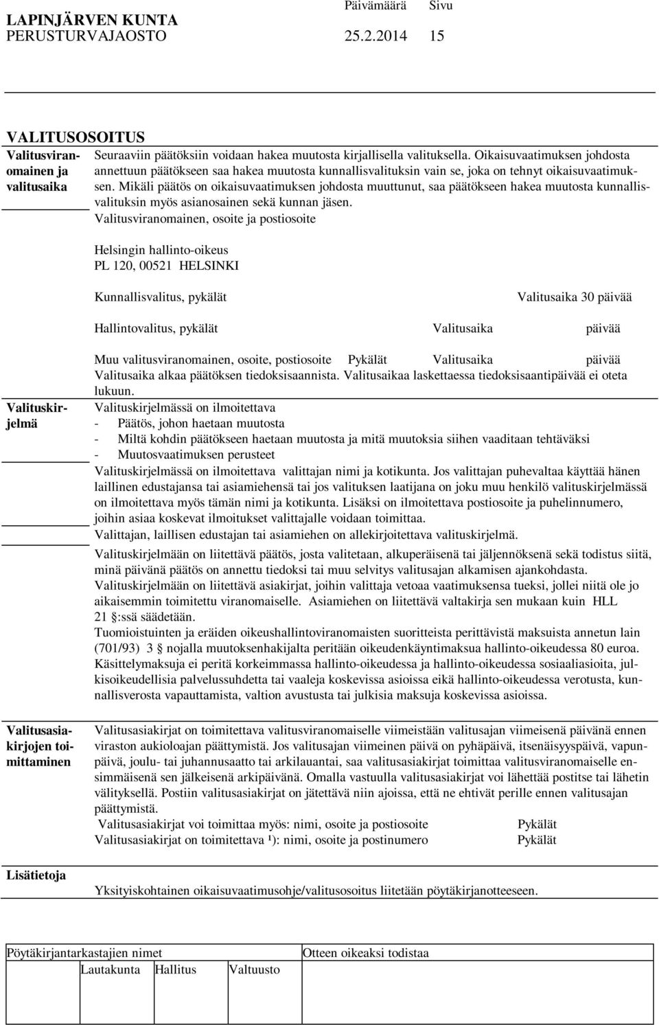 kirjallisella valituksella. Oikaisuvaatimuksen johdosta valitusaika sen.