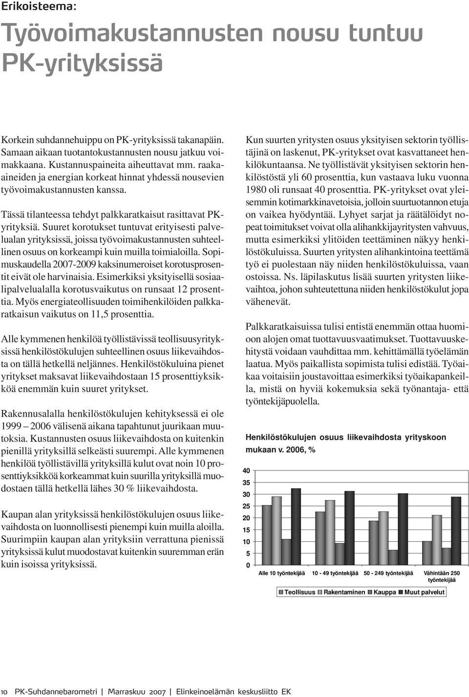 Suuret korotukset tuntuvat erityisesti palvelualan yrityksissä, joissa työvoimakustannusten suhteellinen osuus on korkeampi kuin muilla toimialoilla.