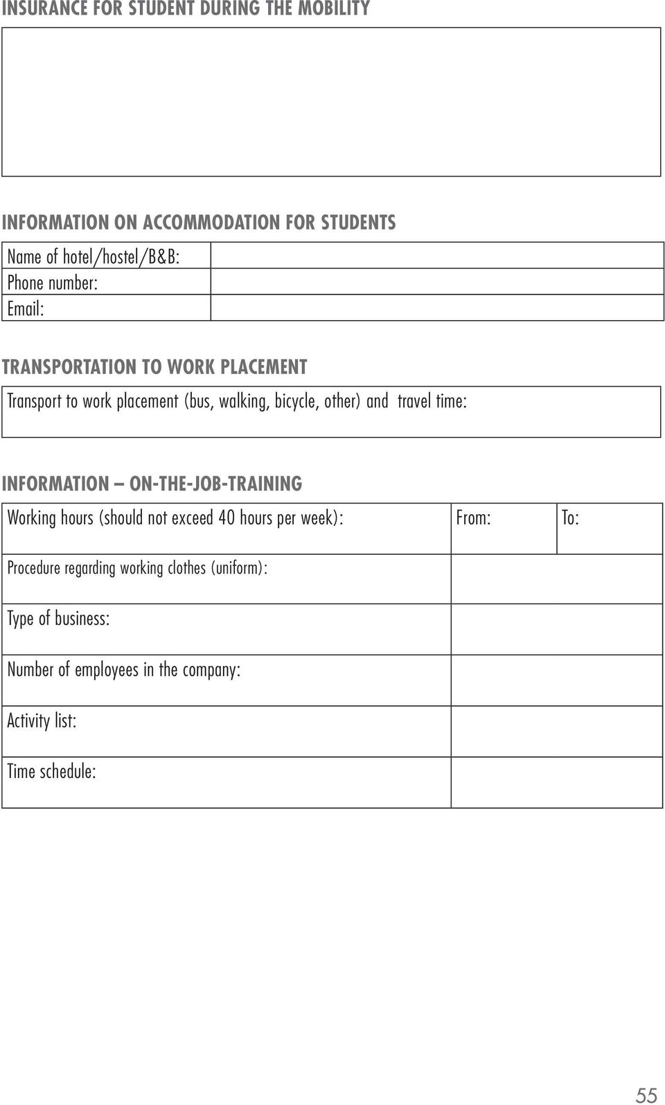 travel time: INFORMATION ON-THE-JOB-TRAINING Working hours (should not exceed 40 hours per week): From: To: