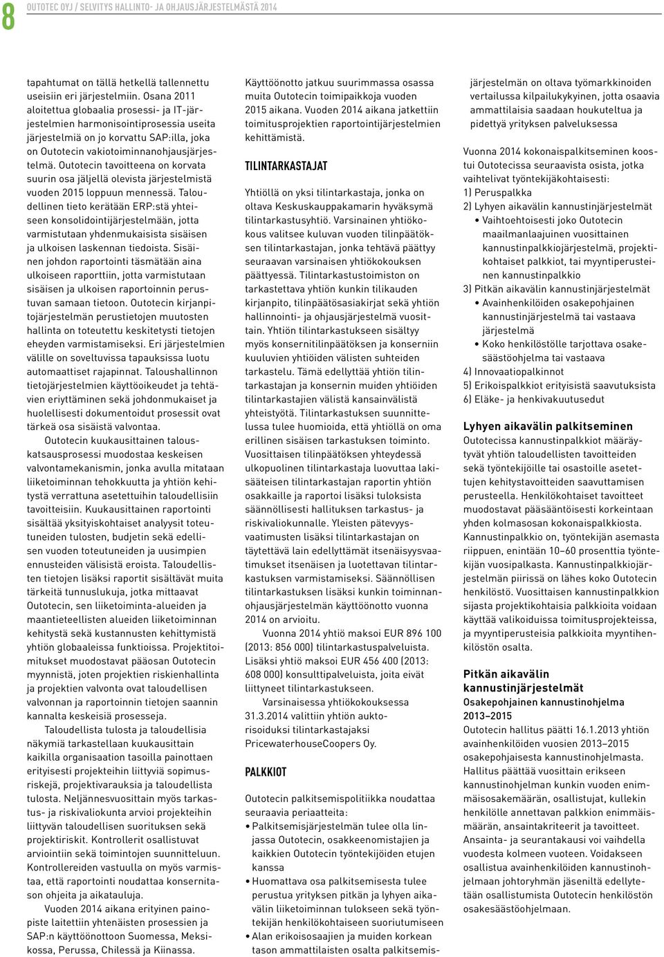 Outotecin tavoitteena on korvata suurin osa jäljellä olevista järjestelmistä vuoden 2015 loppuun mennessä.