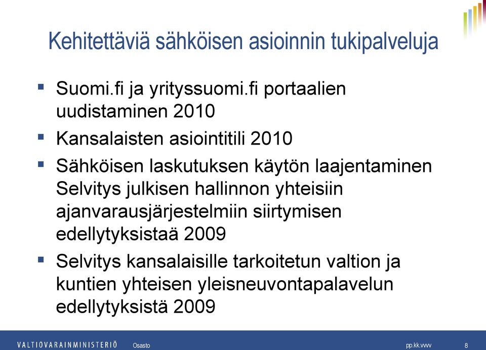 laajentaminen Selvitys julkisen hallinnon yhteisiin ajanvarausjärjestelmiin siirtymisen