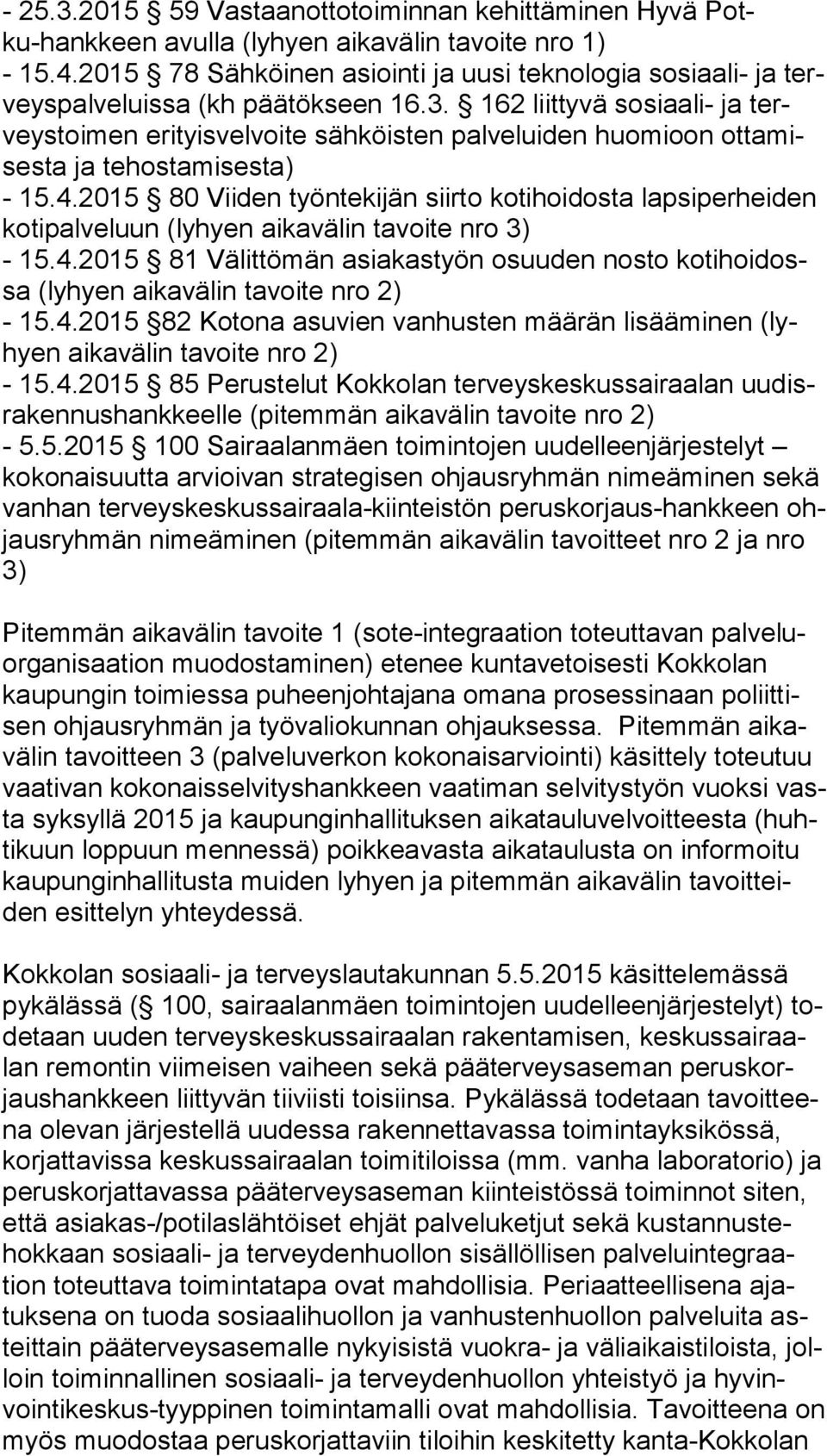 162 liittyvä sosiaali- ja terveys toi men erityisvelvoite sähköisten palveluiden huomioon ot ta mises ta ja tehostamisesta) - 15.4.