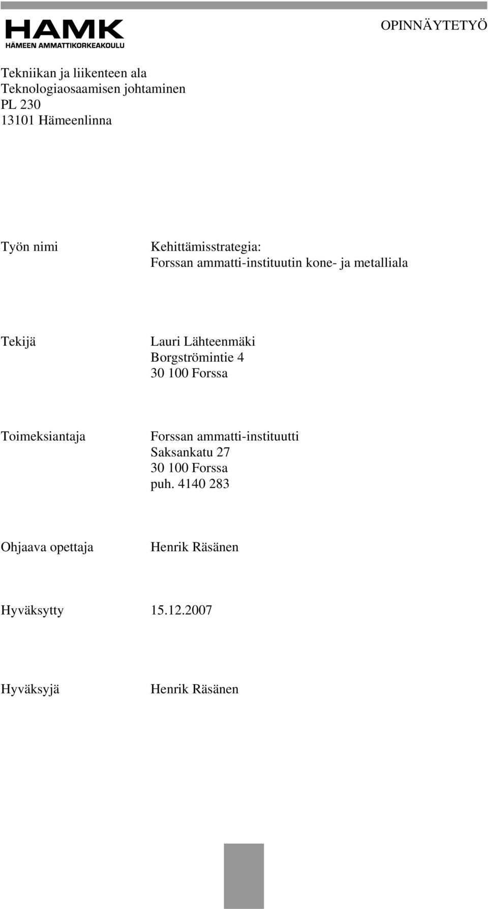 Lähteenmäki Borgströmintie 4 30 100 Forssa Toimeksiantaja Forssan ammatti-instituutti Saksankatu