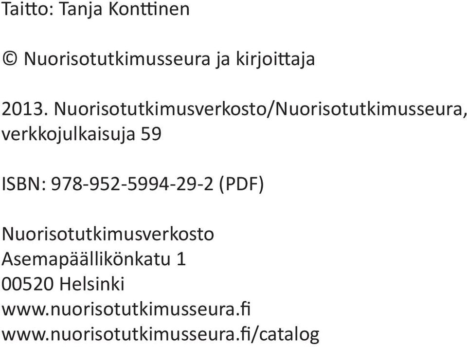 978-952-5994-29-2 (PDF) Nuorisotutkimusverkosto Asemapäällikönkatu 1