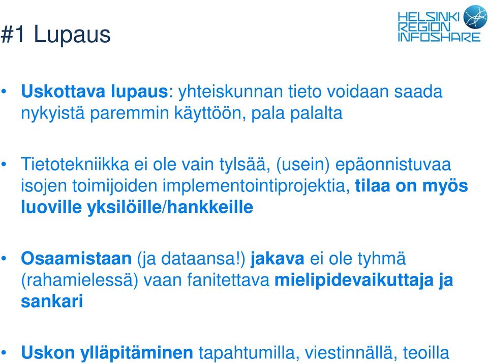 tilaa on myös luoville yksilöille/hankkeille Osaamistaan (ja dataansa!