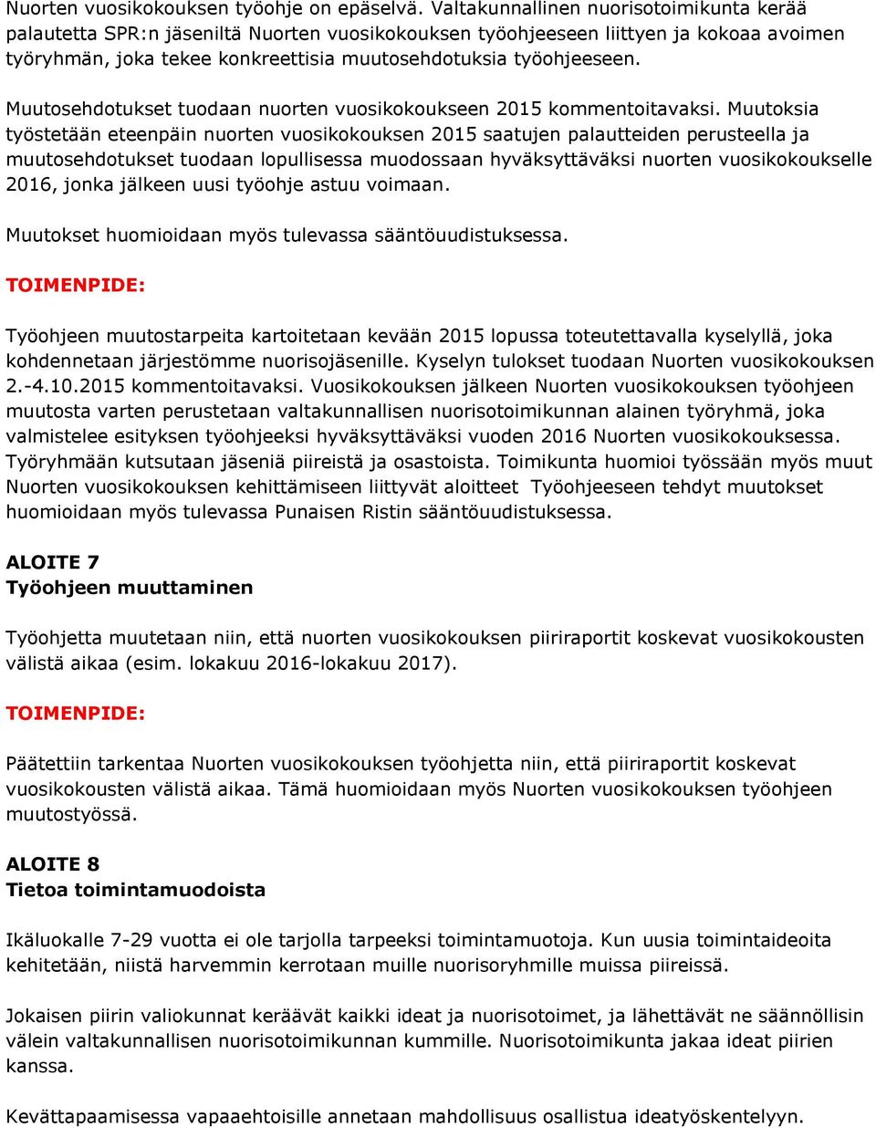 Muutosehdotukset tuodaan nuorten vuosikokoukseen 2015 kommentoitavaksi.