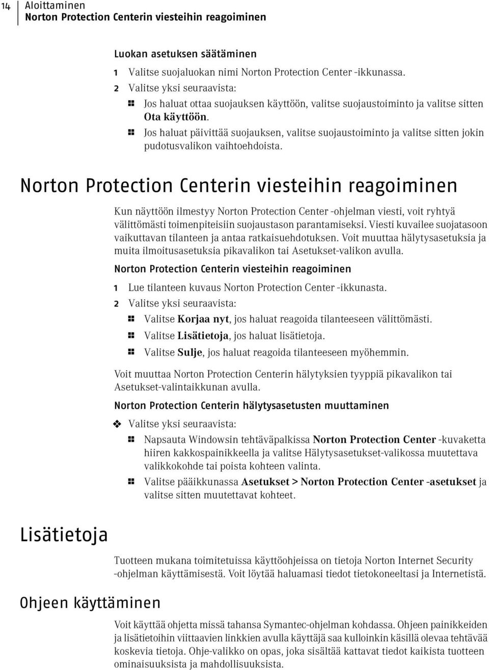 1 Jos haluat päivittää suojauksen, valitse suojaustoiminto ja valitse sitten jokin pudotusvalikon vaihtoehdoista.