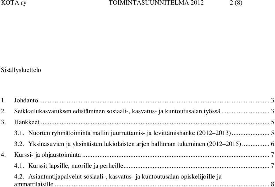 Nuorten ryhmätoiminta mallin juurruttamis- ja levittämishanke (20