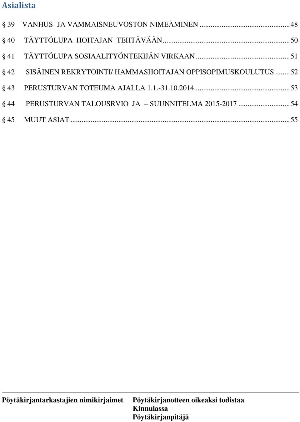 .. 51 42 SISÄINEN REKRYTOINTI/ HAMMASHOITAJAN OPPISOPIMUSKOULUTUS.