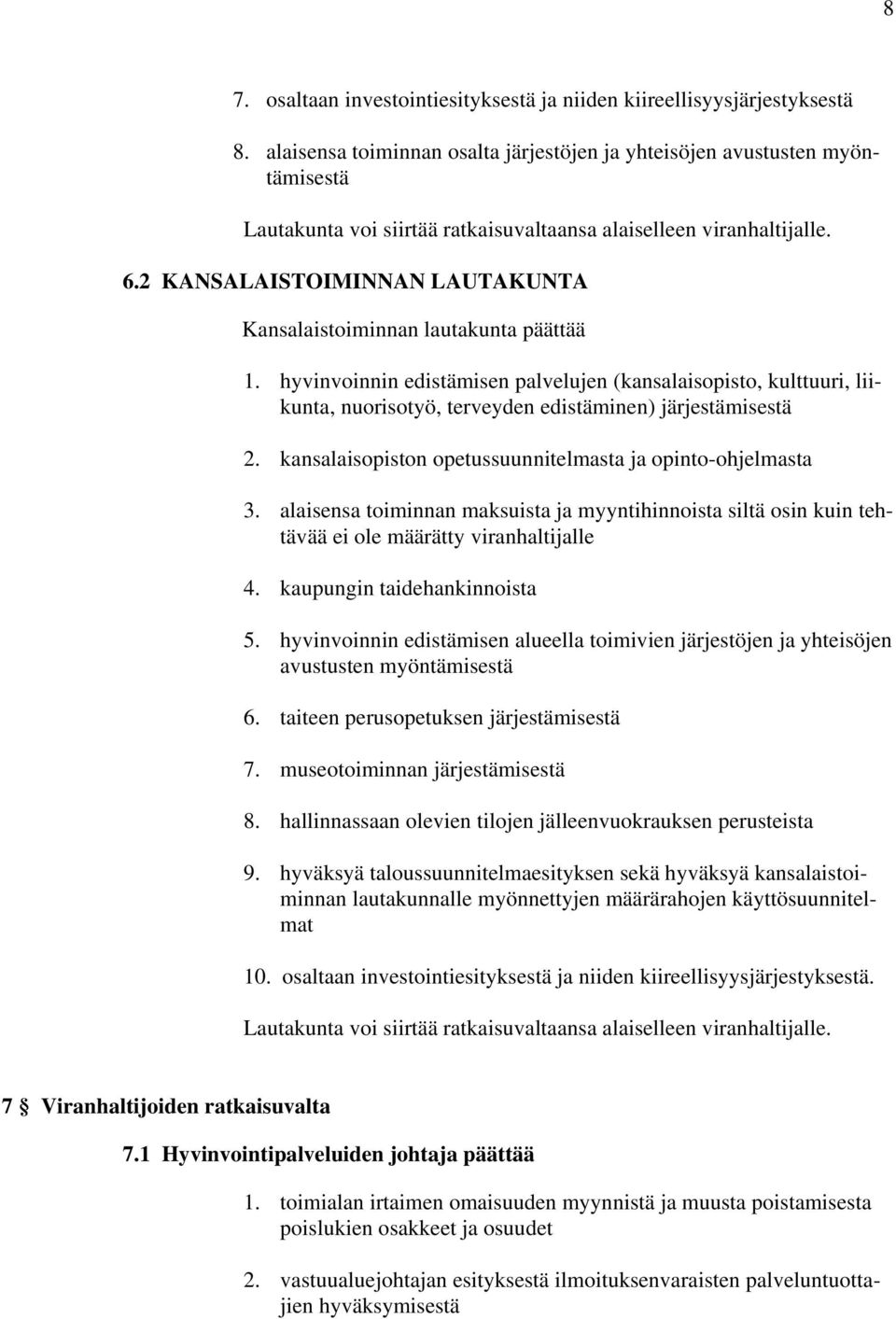 2 KANSALAISTOIMINNAN LAUTAKUNTA Kansalaistoiminnan lautakunta päättää 1.