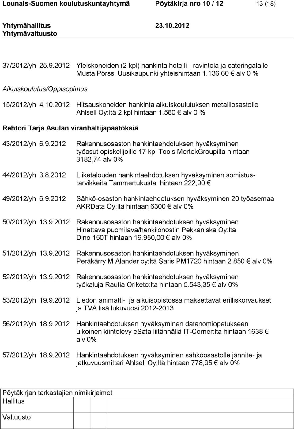 580 alv 0 % Rehtori Tarja Asulan viranhaltijapäätöksiä 43/2012/yh 6.9.