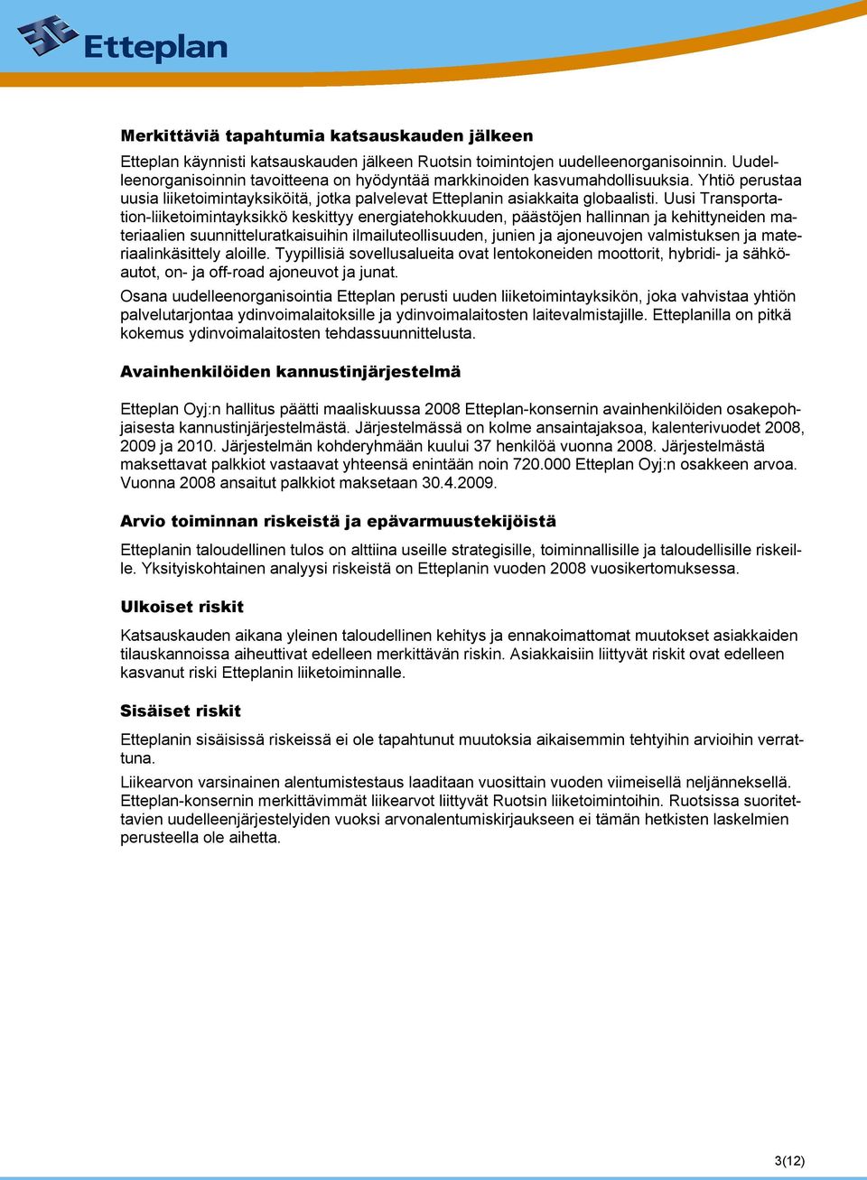 Uusi Transportation-liiketoimintayksikkö keskittyy energiatehokkuuden, päästöjen hallinnan ja kehittyneiden materiaalien suunnitteluratkaisuihin ilmailuteollisuuden, junien ja ajoneuvojen