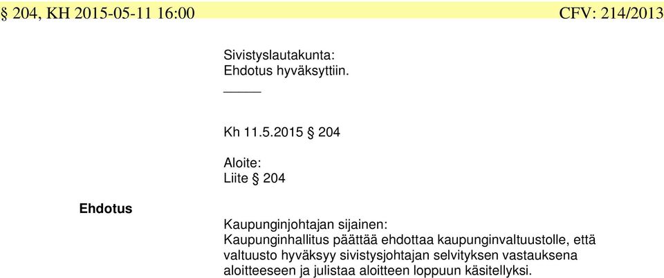 päättää ehdottaa kaupunginvaltuustolle, että valtuusto hyväksyy