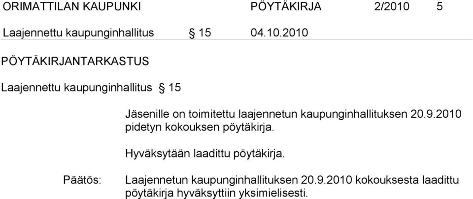 2010 PÖYTÄKIRJANTARKASTUS Laajennettu kaupunginhallitus 15 Jäsenille on toimitettu