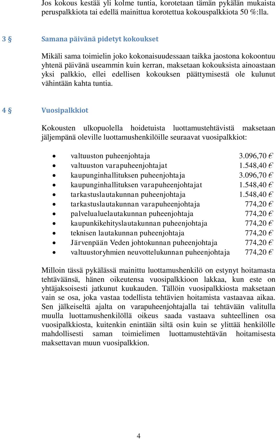 edellisen kokouksen päättymisestä ole kulunut vähintään kahta tuntia.