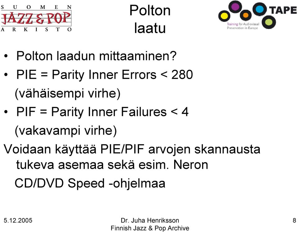 Parity Inner Failures < 4 (vakavampi virhe) Voidaan käyttää