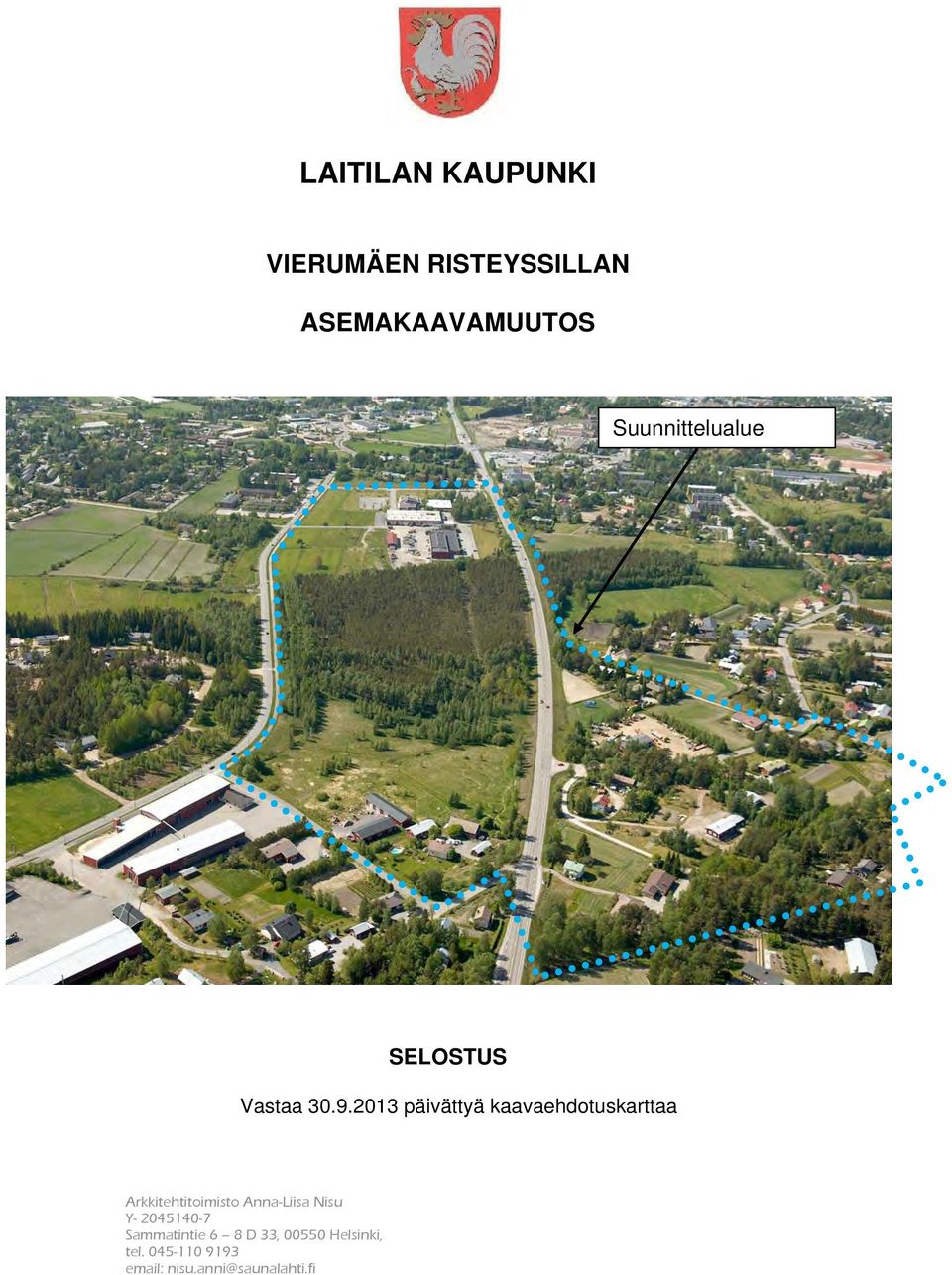 2013 päivättyä kaavaehdotuskarttaa Arkkitehtitoimisto