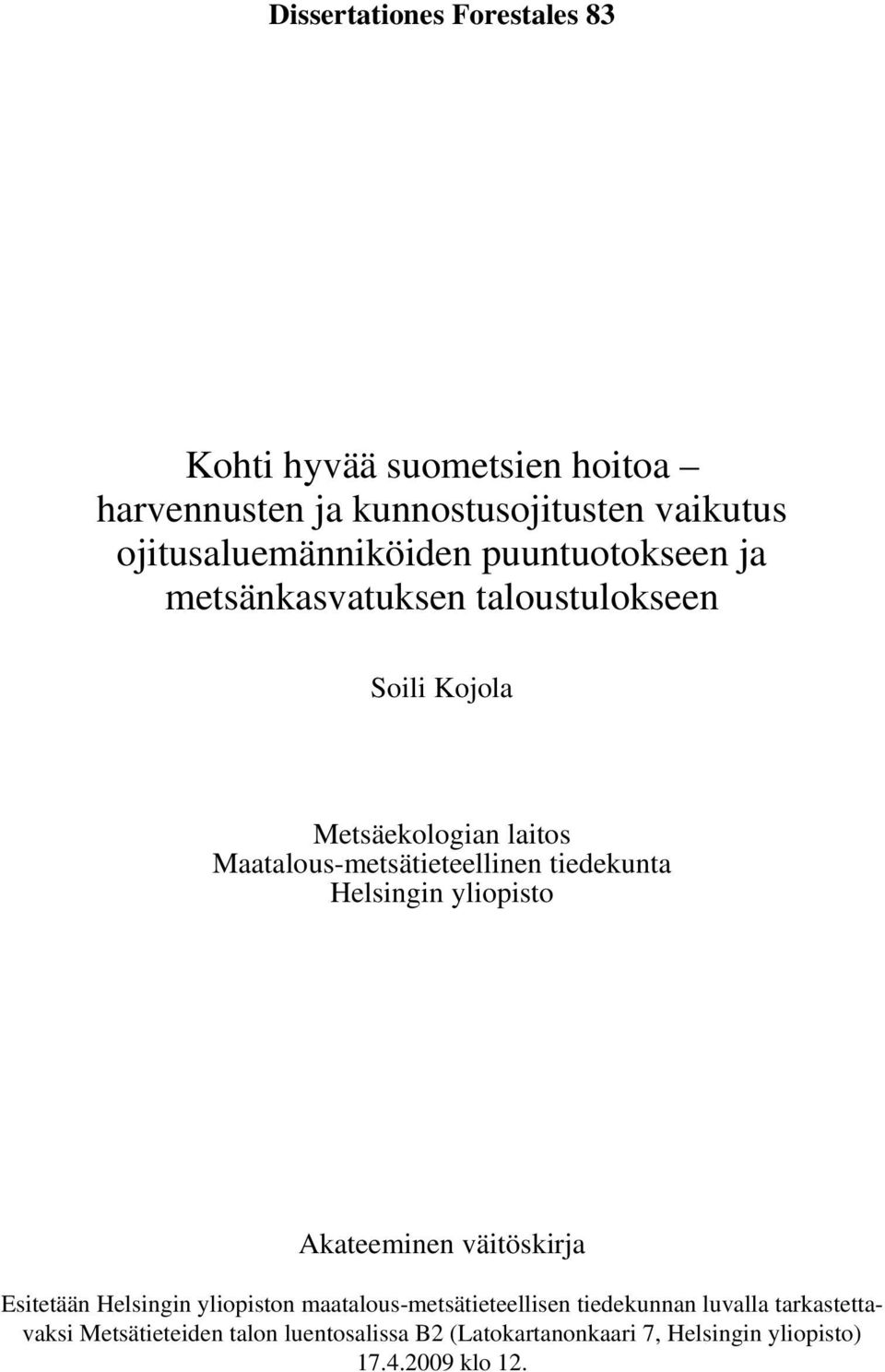 Maatalous-metsätieteellinen tiedekunta Helsingin yliopisto Akateeminen väitöskirja Esitetään Helsingin yliopiston