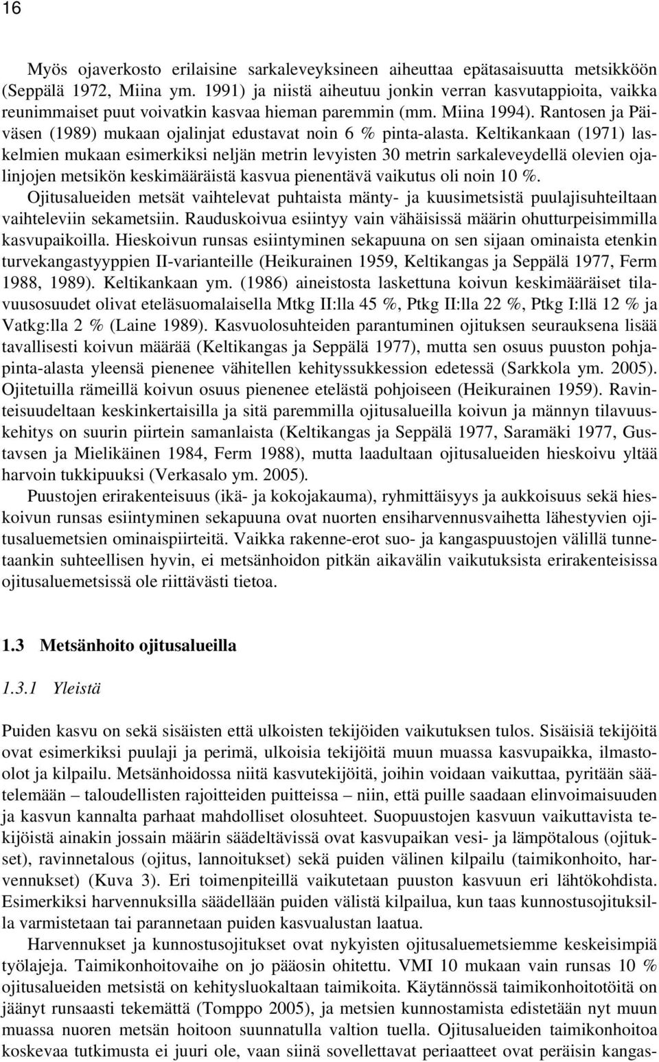 Rantosen ja Päiväsen (1989) mukaan ojalinjat edustavat noin 6 % pinta-alasta.