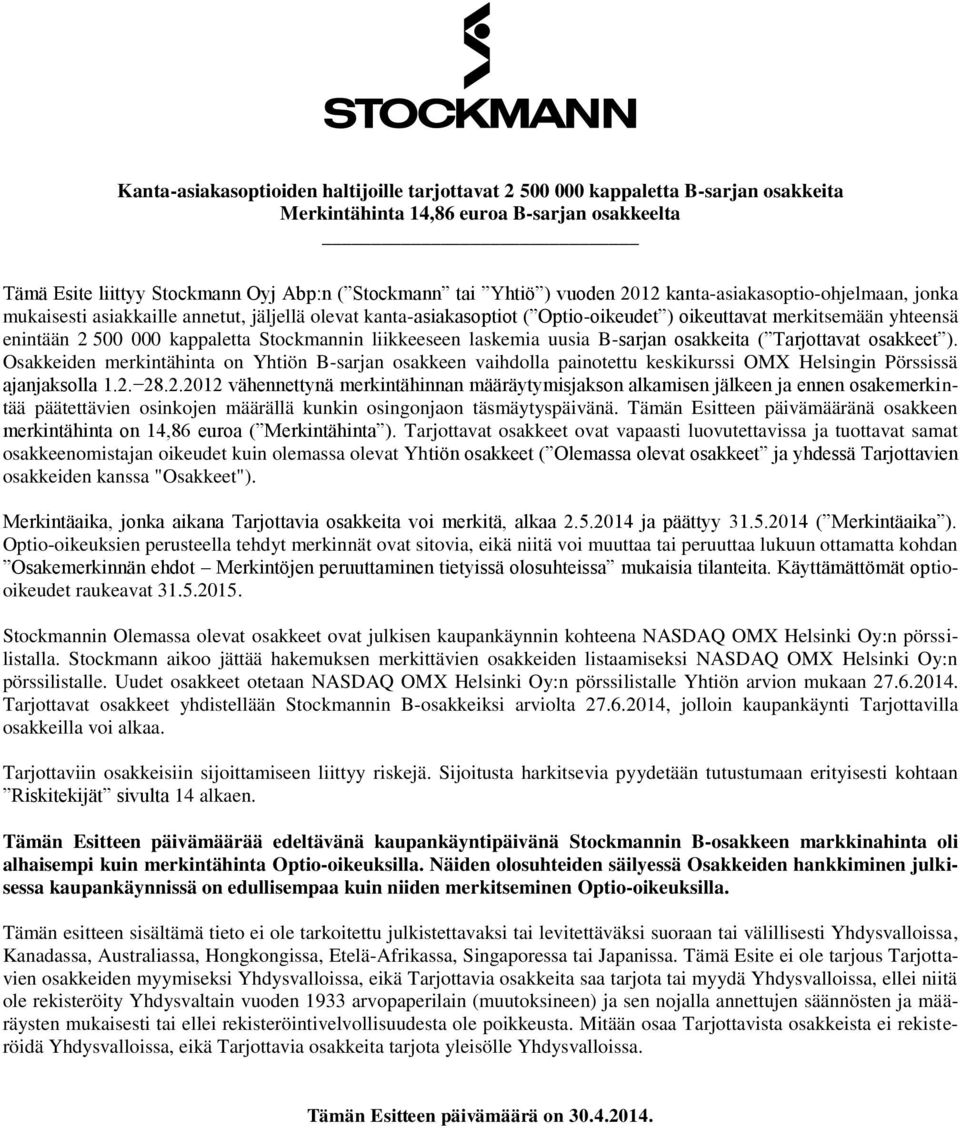 Stockmannin liikkeeseen laskemia uusia B-sarjan osakkeita ( Tarjottavat osakkeet ).