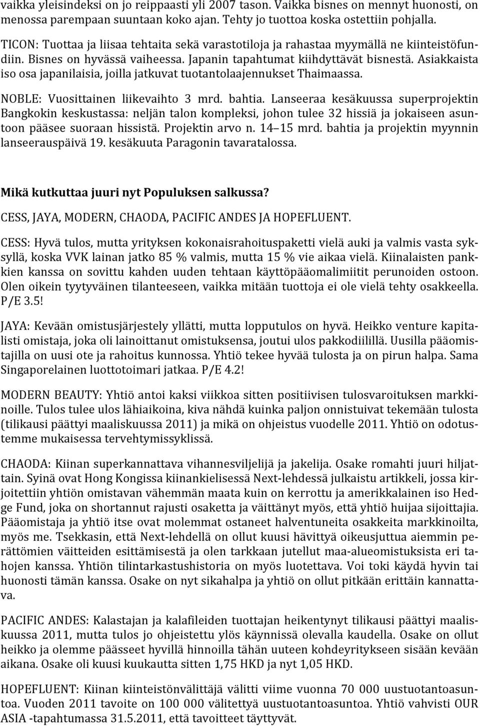 Asiakkaista iso osa japanilaisia, joilla jatkuvat tuotantolaajennukset Thaimaassa. NOBLE: Vuosittainen liikevaihto 3 mrd. bahtia.