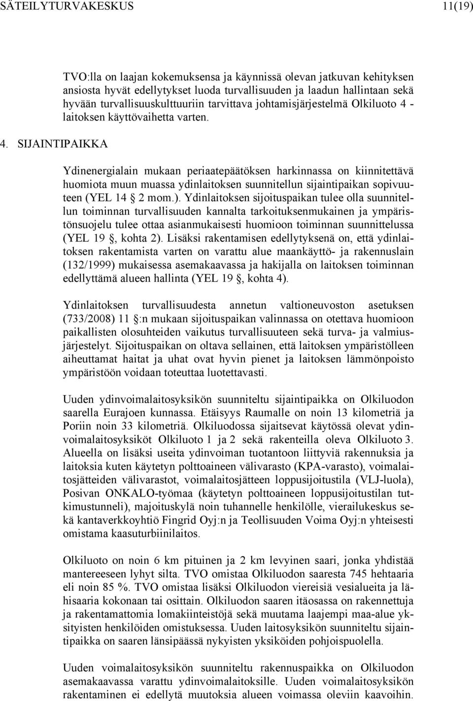 tarvittava johtamisjärjestelmä Olkiluoto 4 - laitoksen käyttövaihetta varten.