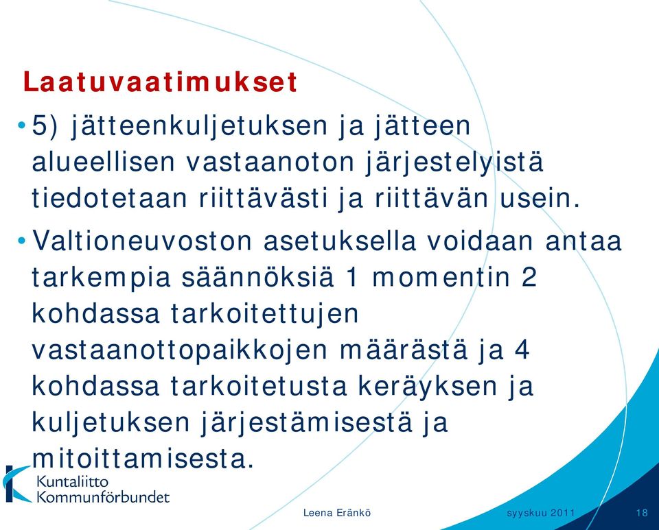 Valtioneuvoston asetuksella voidaan antaa tarkempia säännöksiä 1 momentin 2 kohdassa