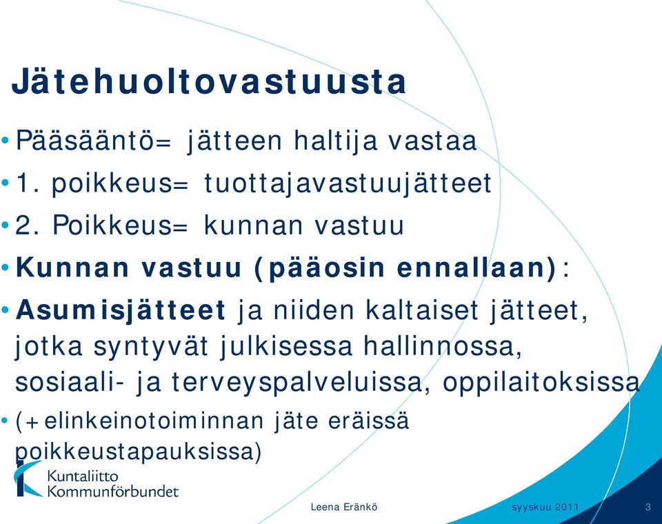 kaltaiset jätteet, jotka syntyvät julkisessa hallinnossa, sosiaali- ja terveyspalveluissa,