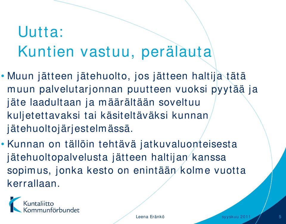 käsiteltäväksi kunnan jätehuoltojärjestelmässä.