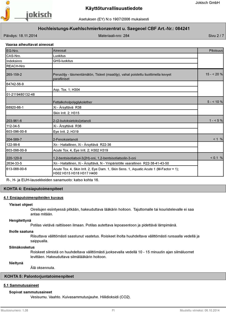 Asp. Tox. 1; H304 68920-66-1 Fettalkoholpolyglykolether Xi - Ärsyttävä R38 Skin Irrit.