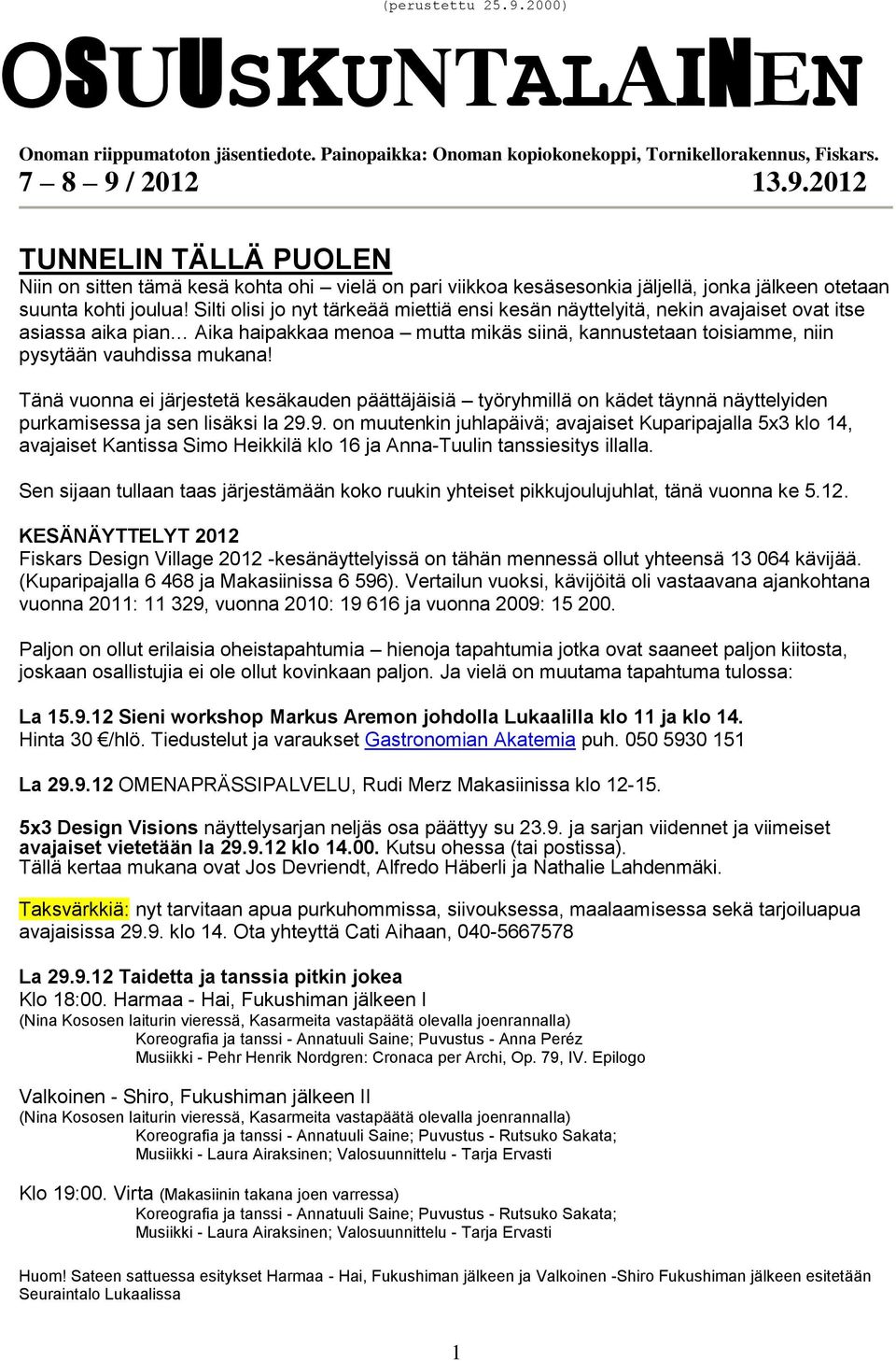 Tänä vuonna ei järjestetä kesäkauden päättäjäisiä työryhmillä on kädet täynnä näyttelyiden purkamisessa ja sen lisäksi la 29.