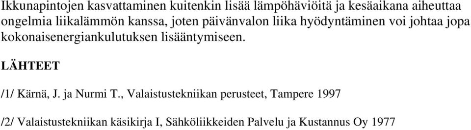 kokonaisenergiankulutuksen lisääntymiseen. LÄHTEET /1/ Kärnä, J. ja Nurmi T.