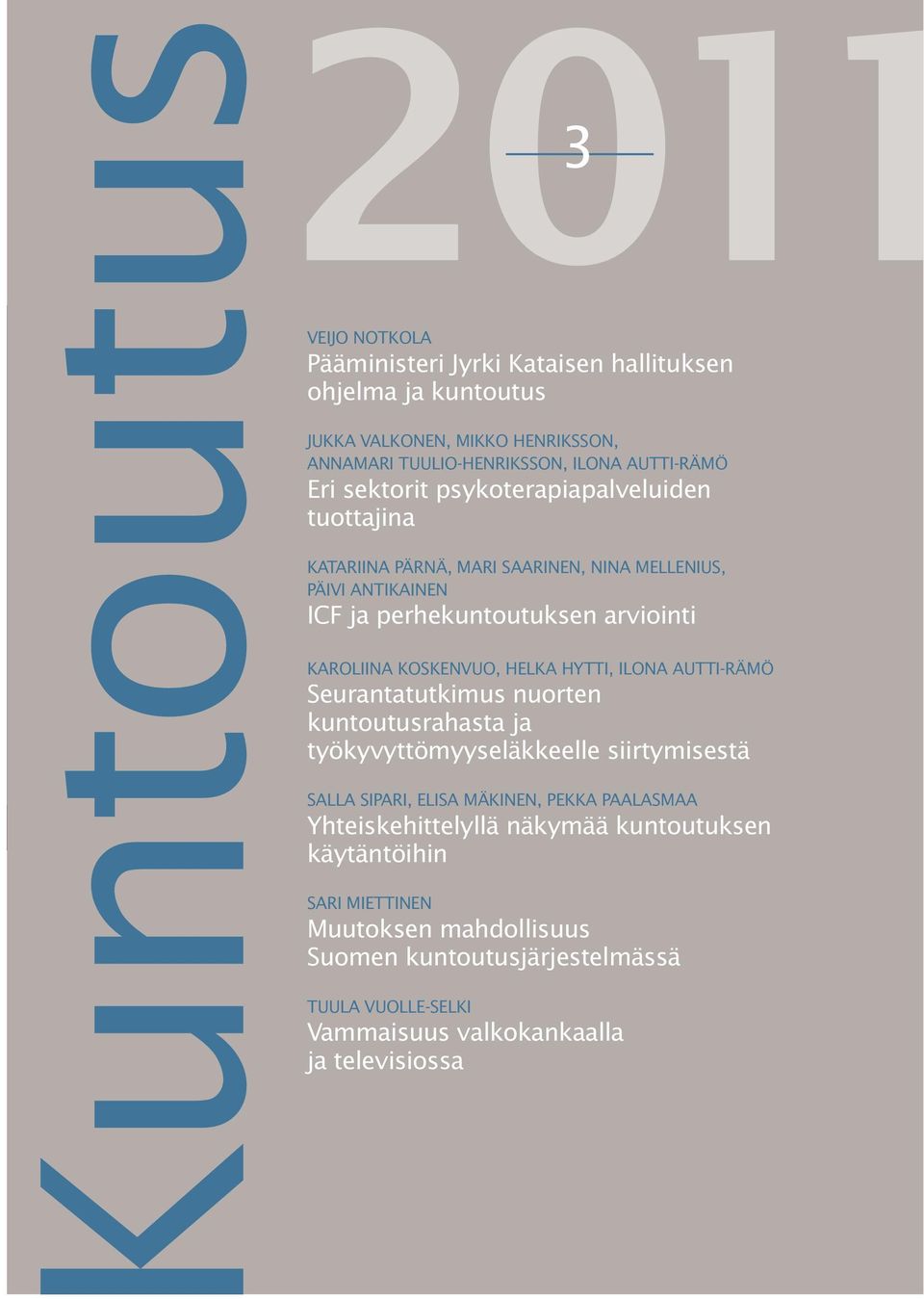 Helka Hytti, Ilona Autti-Rämö Seurantatutkimus nuorten kuntoutusrahasta ja työkyvyttömyyseläkkeelle siirtymisestä Salla Sipari, Elisa Mäkinen, Pekka Paalasmaa