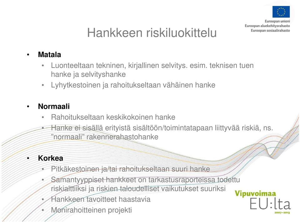 ei sisällä erityistä sisältöön/toimintatapaan liittyvää riskiä, ns.