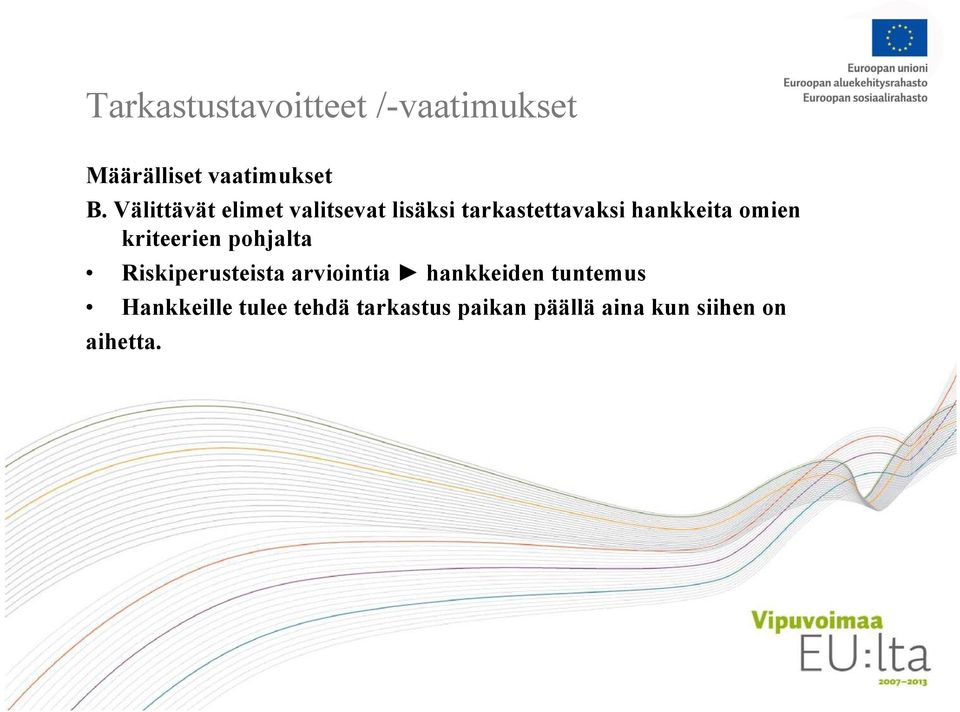 omien kriteerien pohjalta Riskiperusteista arviointia hankkeiden