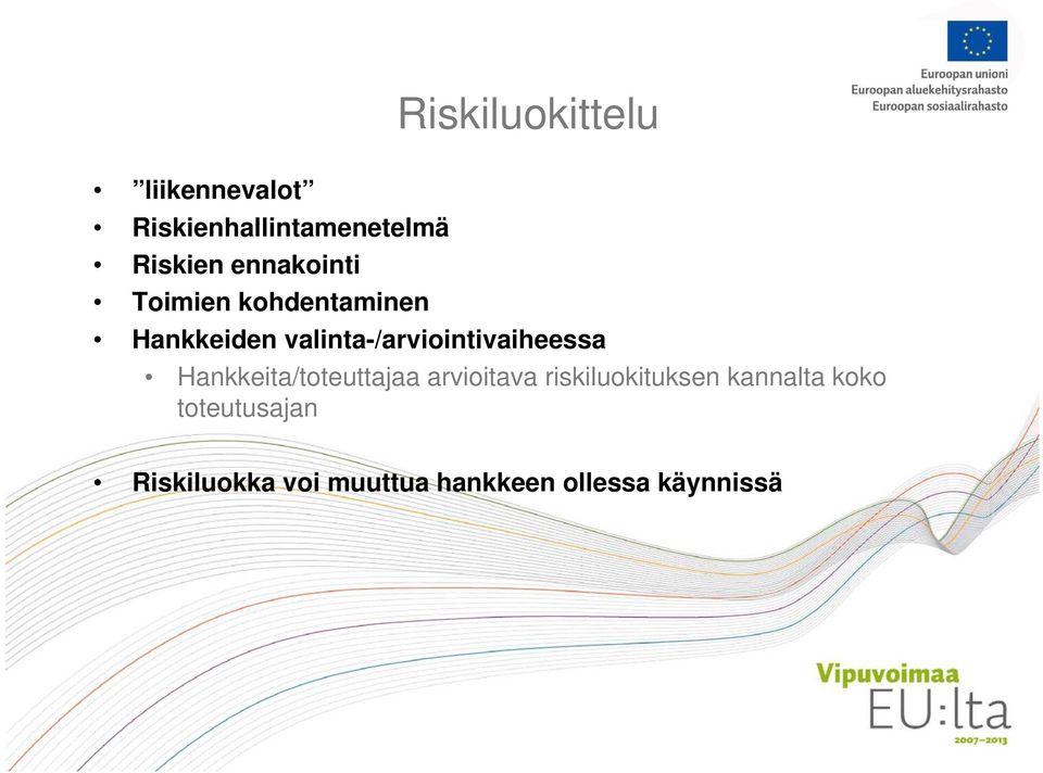 valinta-/arviointivaiheessa Hankkeita/toteuttajaa arvioitava